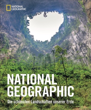 National Geographic – Die schönsten Landschaften unserer Erde von Steinmetz,  George, Tyler Hitchcock,  Susan