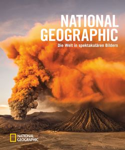 National Geographic – Die Welt in spektakulären Bildern von National Geographic Society