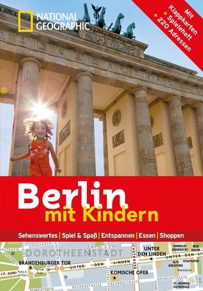 National Geographic Familien-Reiseführer Berlin mit Kindern von Bascot,  Séverine, Guilbot,  Leslie, Roullé,  Estelle Alexandra