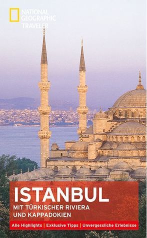 National Geographic Traveler Istanbul mit Türkischer Riviera und Kappadokien von Rutherford,  Tristan, Tomasetti,  Kathryn