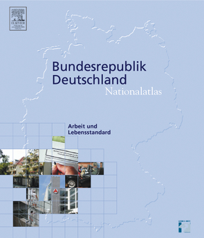 Nationalatlas Bundesrepublik Deutschland – Arbeit und Lebensstandard von Fassmann,  Heinz, Klagge,  Britta, Leibniz-Institut für Länderkunde, Meusburger,  Peter