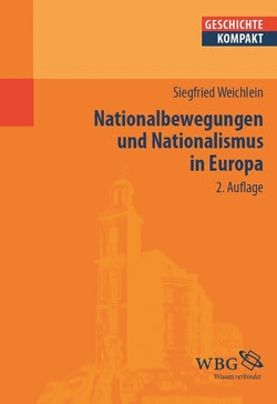 Nationalbewegungen und Nationalismus in Europa von Puschner,  Uwe, Weichlein,  Siegfried