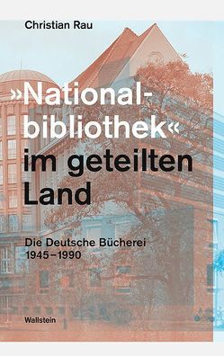 »Nationalbibliothek« im geteilten Land von Rau,  Christian