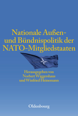 Nationale Außen- und Bündnispolitik der NATO-Mitgliedstaaten von Heinemann,  Winfried, Wiggershaus,  Norbert