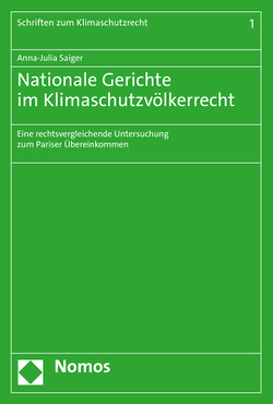 Nationale Gerichte im Klimaschutzvölkerrecht von Saiger,  Anna-Julia