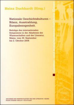Nationale Geschichtskulturen – Bilanz, Ausstrahlung, Europabezogenheit von Duchhardt,  Heinz