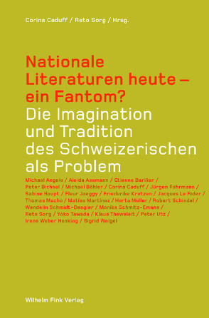 Nationale Literaturen heute – ein Fantom? von Bichsel,  Peter, Böhler,  Michael, Caduff,  Corina, Fohrmann,  Jürgen, Haupt,  Sabine, Kretzen,  Friederike, Le Rider,  Jacques, Martinez,  Matias, Schmidt-Dengler,  Wendelin, Schmitz-Emans,  Monika, Sorg,  Reto, Theweleit,  Klaus, Weber Henking,  Irene