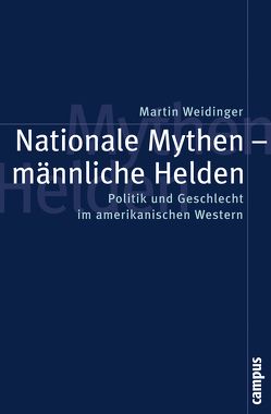 Nationale Mythen – männliche Helden von Weidinger,  Martin
