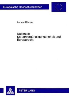 Nationale Steuervergünstigungshoheit und Europarecht von Kämper,  Andrea