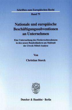 Nationale und europäische Beschäftigungssubventionen an Unternehmen. von Storck,  Christian