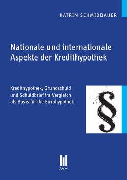 Nationale und internationale Aspekte der Kredithypothek von Schmidbauer,  Katrin
