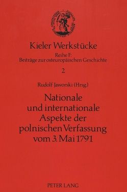 Nationale und internationale Aspekte der polnischen Verfassung vom 3. Mai 1791 von Jaworski,  Rudolf