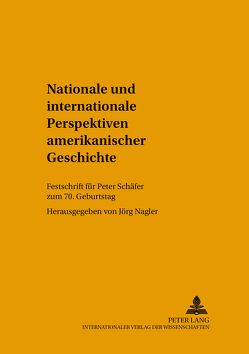Nationale und internationale Perspektiven amerikanischer Geschichte von Nagler,  Jörg