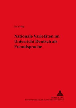 Nationale Varietäten im Unterricht Deutsch als Fremdsprache von Hägi,  Sara