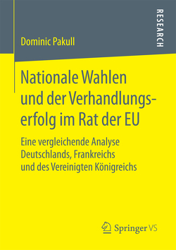 Nationale Wahlen und der Verhandlungserfolg im Rat der EU von Pakull,  Dominic