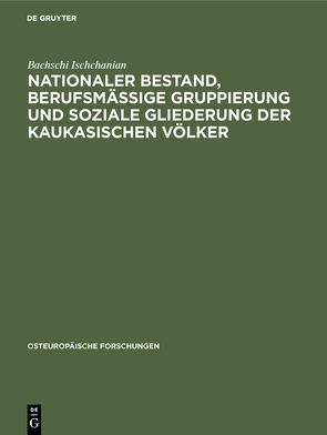 Nationaler Bestand, berufsmäßige Gruppierung und soziale Gliederung der kaukasischen Völker von Ischchanian,  Bachschi