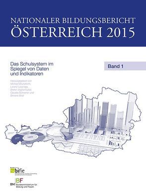 Nationaler Bildungsbericht Österreich 2015 Band 1 von Breit,  Simone, Bruneforth,  Michael, Lassnigg,  Lorenz, Schreiner,  Claudia, Vogtenhuber,  Stefan