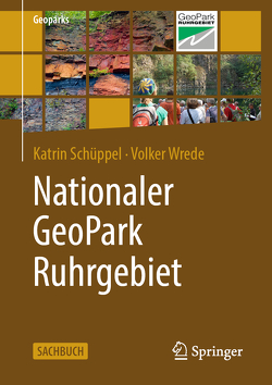 Nationaler GeoPark Ruhrgebiet von Schüppel,  Katrin, Wrede,  Volker