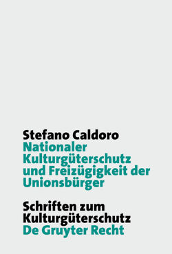 Nationaler Kulturgüterschutz und Freizügigkeit der Unionsbürger von Caldoro,  Stefano