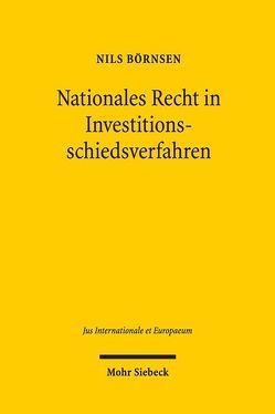 Nationales Recht in Investitionsschiedsverfahren von Börnsen,  Nils