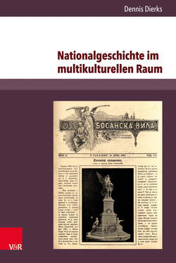 Nationalgeschichte im multikulturellen Raum von Dierks,  Dennis