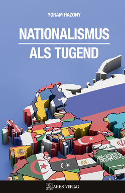 Nationalismus als Tugend von Hazony,  Yoram, Wegner,  Nils