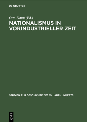 Nationalismus in vorindustrieller Zeit von Dann,  Otto