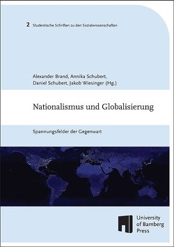 Nationalismus und Globalisierung von Brand,  Alexander, Schubert,  Annika, Schubert,  Daniel, Wiesinger,  Jakob