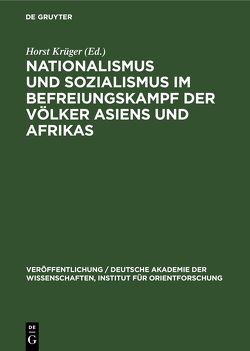 Nationalismus und Sozialismus im Befreiungskampf der Völker Asiens und Afrikas von Krüger,  Horst