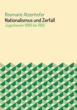 Nationalismus und Zerfall von Atzenhofer,  Rosmarie