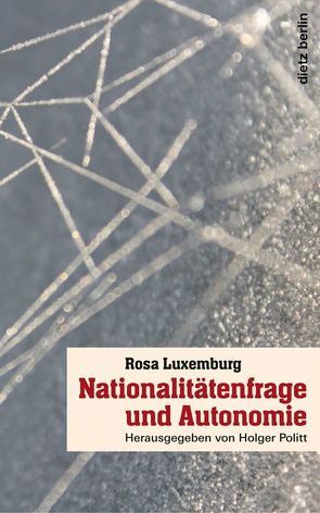 Nationalitätenfrage und Autonomie von Luxemburg,  Rosa, Politt,  Holger