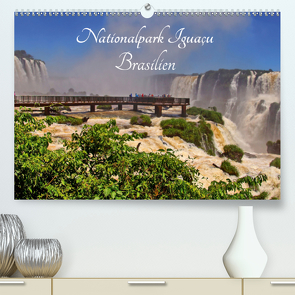 Nationalpark Iguaçu Brasilien (Premium, hochwertiger DIN A2 Wandkalender 2021, Kunstdruck in Hochglanz) von Polok,  M.