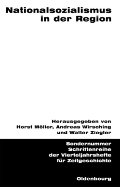 Nationalsozialismus in der Region von Möller,  Horst, Wirsching,  Andreas, Ziegler,  Walter