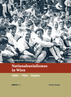 Nationalsozialismus in Wien von Krist,  Martin, Lichtblau,  Albert