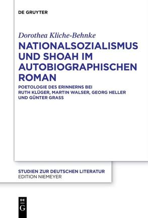 Nationalsozialismus und Shoah im autobiographischen Roman von Kliche-Behnke,  Dorothea