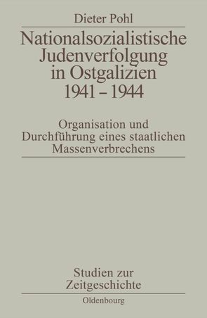 Nationalsozialistische Judenverfolgung in Ostgalizien 1941-1944 von Pohl,  Dieter