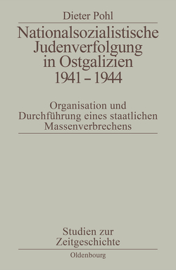 Nationalsozialistische Judenverfolgung in Ostgalizien 1941-1944 von Pohl,  Dieter