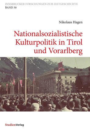 Nationalsozialistische Kulturpolitik in Tirol und Vorarlberg von Hagen,  Nikolaus