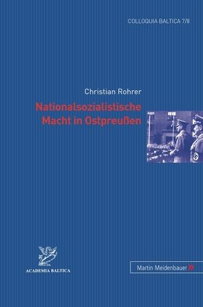 Nationalsozialistische Macht in Ostpreussen von Rohrer,  Christian