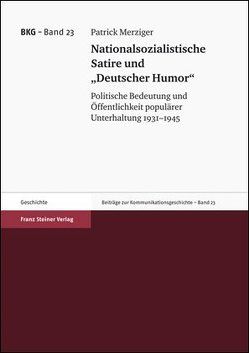 Nationalsozialistische Satire und „Deutscher Humor“ von Merziger,  Patrick