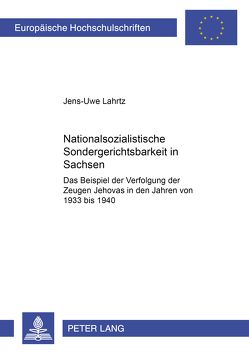 Nationalsozialistische Sondergerichtsbarkeit in Sachsen von Lahrtz,  Jens-Uwe