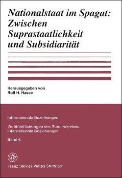 Nationalstaat im Spagat: Zwischen Suprastaatlichkeit und Subsidiarität von Hasse,  Rolf H.