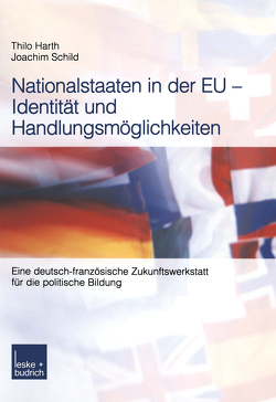 Nationalstaaten in der EU — Identität und Handlungsmöglichkeiten von Harth,  Thilo, Schild,  Joachim