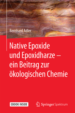 Native Epoxide und Epoxidharze – ein Beitrag zur ökologischen Chemie von Adler,  Bernhard