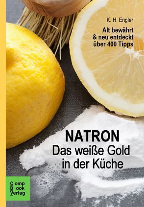 Natron – Das weiße Gold in der Küche von Engler,  Karl-Heinz