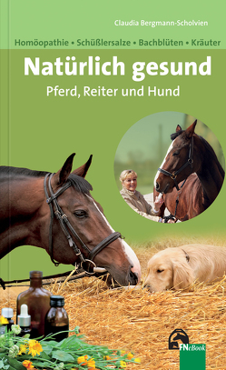 Natürlich gesund. Pferd, Reiter und Hund von Bergmann-Scholvien,  Claudia