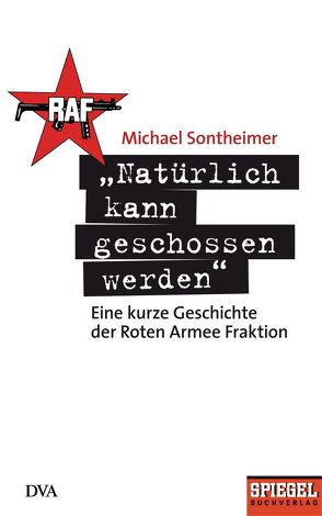 „Natürlich kann geschossen werden“ von Sontheimer,  Michael