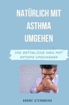 Natürlich mit Asthma umgehen von Sternberg,  Andre
