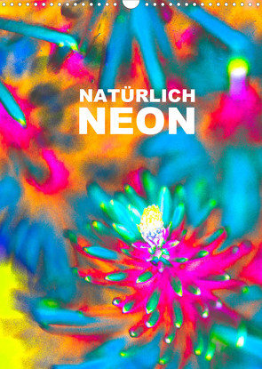 Natürlich Neon – Leuchtende Natur (Wandkalender 2022 DIN A3 hoch) von Speer,  Michael