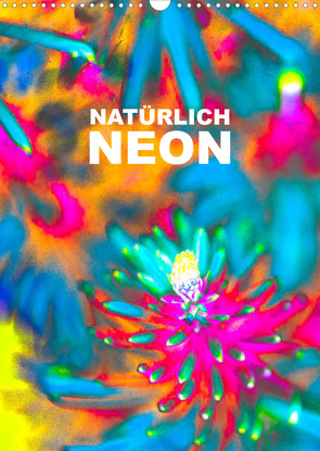 Natürlich Neon – Leuchtende Natur (Wandkalender 2023 DIN A3 hoch) von Speer,  Michael